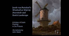 Lecture 3: Jacob van Ruisdael’s Windmill at Wijk bij Duurstede and Dutch Landscape
