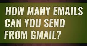 How many emails can you send from Gmail?