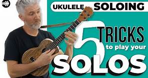 5 Ukulele Soloing Tricks! - The Beginning Soloing Guide!