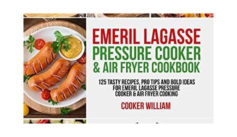Amazon.com: Emeril Lagasse Pressure Cooker & Air Fryer Cookbook: 125
