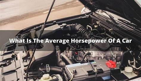 What Is The Average Horsepower Of A Car?