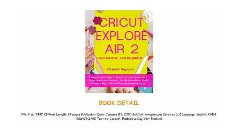 CRICUT EXPLORE AIR 2 USER MANUAL FOR BEGINNERS: A Step By Step Guide to