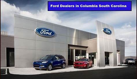 Ford Dealers in Columbia South Carolina Ford Dealership in Columbia