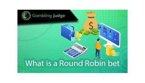 What is a Round Robin Bet & How Does it Work? (2023) - GamblingJudge.com