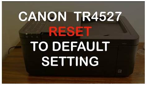 How to Reset canon TR4527 printer to Factory Default Setting review