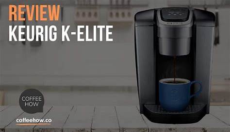 Keurig K-Elite In-Depth Review! Features and Benefits in Detail.