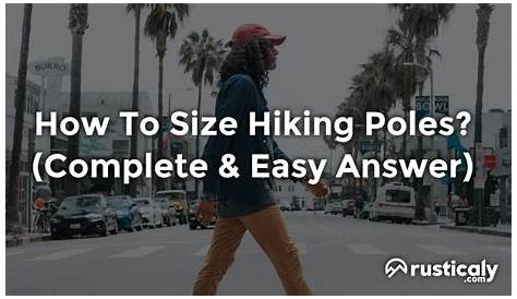 How To Size Hiking Poles? (Here's What People Don't Know)