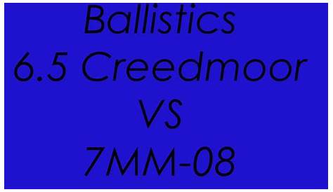 7mm 08 Vs 6.5 Creedmoor Ballistics Chart