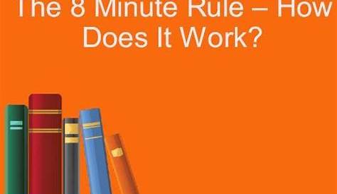 The 8 Minute Rule - How Does It Work?