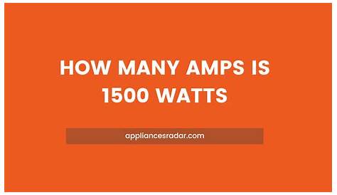 How many amps is 1500 watts