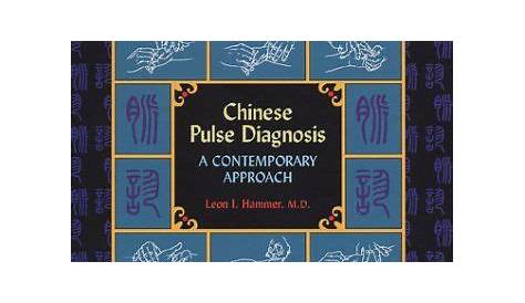 Chinese Pulse Diagnosis: A Contemporary Approach: Pulse diagnosis, one of the jewels of