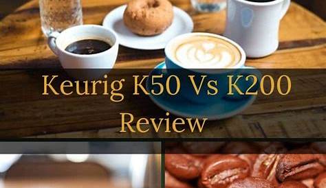 Keurig k50 vs k200 : Keurig Coffee Maker Comparison