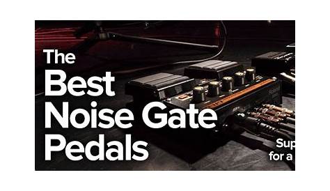 The Best Noise Gate Pedals to Suppress Hum & Keep the Cleanest Sound