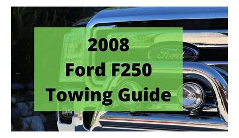 2008 Ford F250 Towing Capacity (and Payload) With Charts