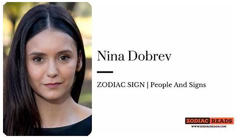 Nina Dobrev- ZODIAC SIGN | People And Signs in 2021 | Nina dobrev