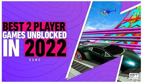 Best 2 Player Games Unblocked in 2022