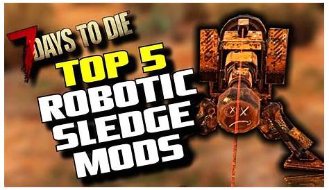 7 Days To Die Top 5 Robotic Sledge Mods - (Alpha 19) - 7D2D A19 Robotic