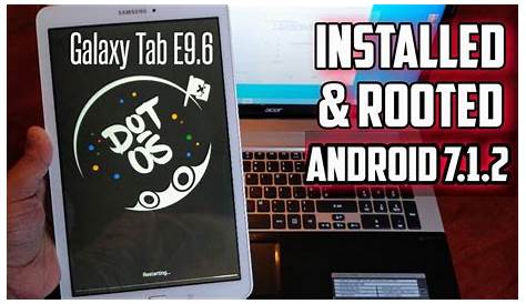 Samsung Galaxy Tab E 9.6 Root & Install Android 7.1.2 DOT OS_V4 Rom