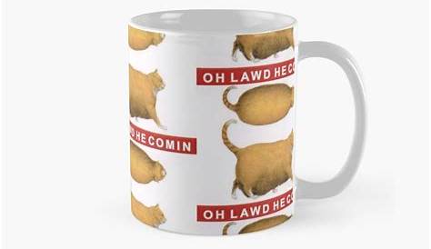 Oh Lawd He Comin Cat Chonk Chart Classic Mugs 11oz - Great gift for