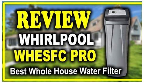 whirlpool central water filtration system manual