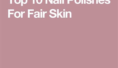 fair skin skin tone nail polish color matching chart