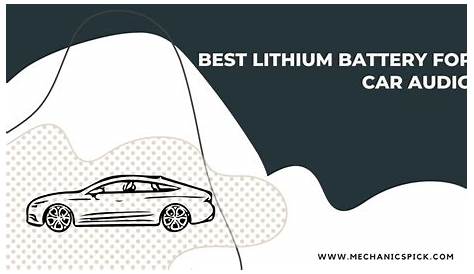 6 Best Lithium Battery For Car Audio In 2023