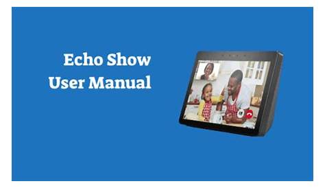 Amazon Echo Show User Manual / User Guide - RUSTYNI.COM