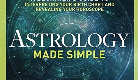 Astrology Made Simple: A Beginner's Guide to Interpreting... https