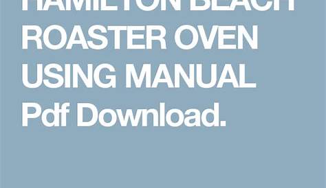 HAMILTON BEACH ROASTER OVEN USING MANUAL Pdf Download. | Roaster ovens