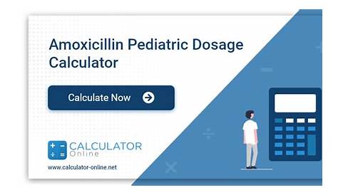 Amoxicillin Dosage Pediatric Calculator