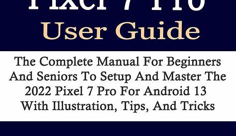 Google Pixel 7 Pro User Manual - Get Thousands of Free Manuals Books