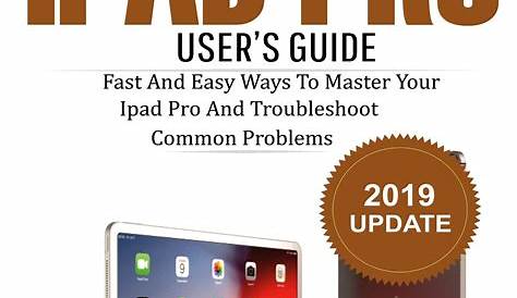 iPad Pro User's Guide: Fast and Easy Ways to Master Your iPad Pro and