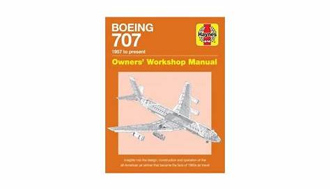 BOEING 707 Manual. 1957 to present (all marks). Owners' Workshop Manual.