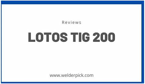 Lotos TIG 200 Welder Review - WelderPick