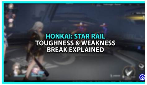 Honkai Star Rail: Toughness & Weakness Break Guide