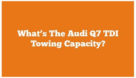 What's The Audi Q7 TDI Towing Capacity? - Luxury Car FAQs