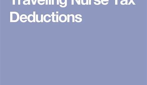 Traveling Nurse Tax Deductions | Tax deductions, Nurse, Deduction