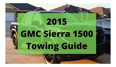 GMC Sierra 1500 Towing Capacity 2015 (with Charts And Payload)