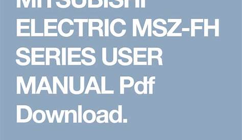 MITSUBISHI ELECTRIC MSZ-FH SERIES USER MANUAL Pdf Download. | User