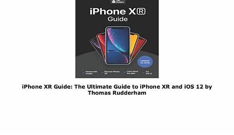 iPhone XR Guide: The Ultimate Guide to iPhone XR and iOS 12 by Thomas…