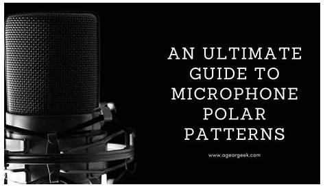 Microphone Polar Patterns – An Ultimate Guide - A Gear Geek