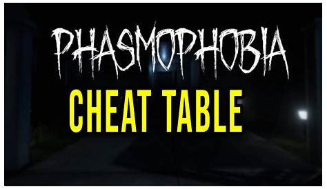 Phasmophobia - Cheat Table for Cheat Engine - Games Manuals