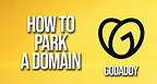 How To Park A Domain GoDaddy Tutorial