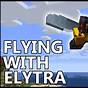 How To Fly With Elytra In Minecraft