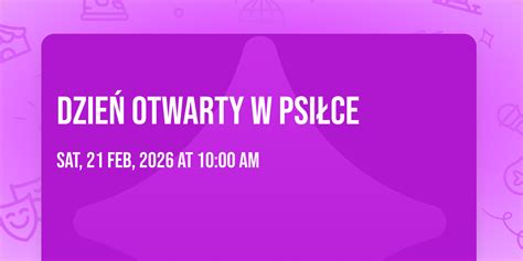 Dzień Otwarty w Psiłce , Ul. Konopnickiej 21, Chorzów, 21 February 2026 ...