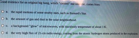 Solved: Good evidence for an original big bang, which "created" our ...