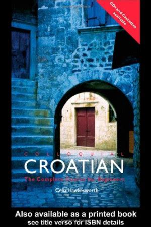 COLLOQUIAL Croatian The Complete Course For Beginners 2005 Celia