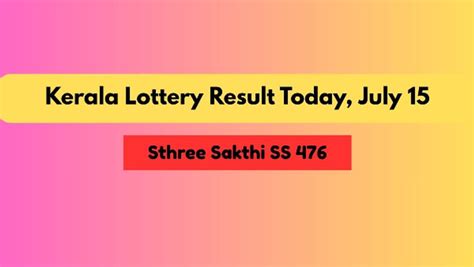 Kerala Lottery Result Today, July 15: Sthree Sakthi SS 476 Results ...