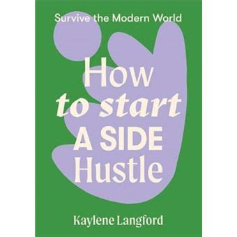 How To Start A Side Hustle By Kaylene Langford Kaylene Langford