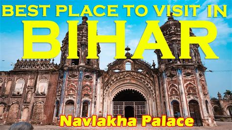 Best Place To Visit In Bihar Naulakha Palace Rajnagar Madhubani